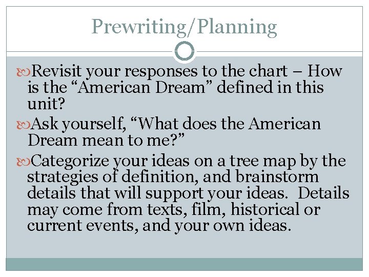 Prewriting/Planning Revisit your responses to the chart – How is the “American Dream” defined