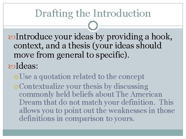 Drafting the Introduction Introduce your ideas by providing a hook, context, and a thesis