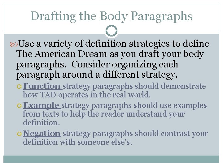 Drafting the Body Paragraphs Use a variety of definition strategies to define The American