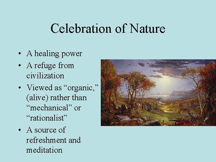 Celebration of Nature • A healing power • A refuge from civilization • Viewed
