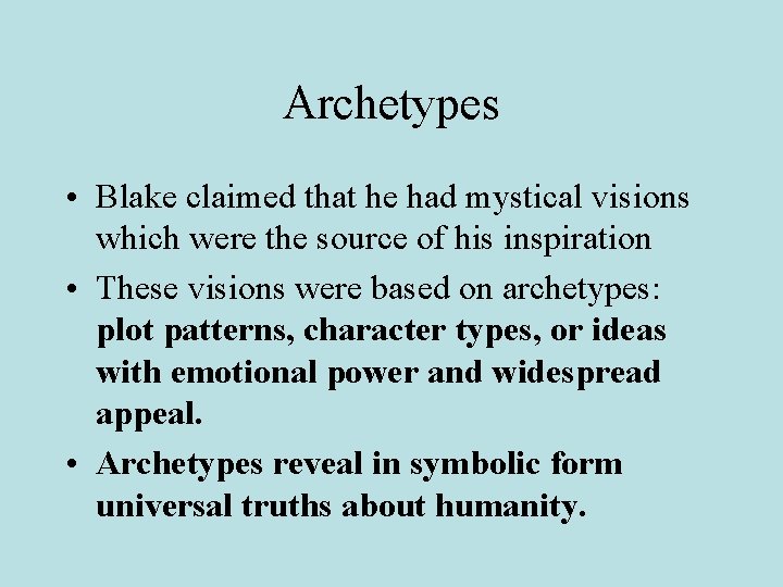 Archetypes • Blake claimed that he had mystical visions which were the source of