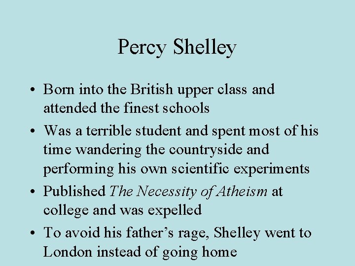 Percy Shelley • Born into the British upper class and attended the finest schools