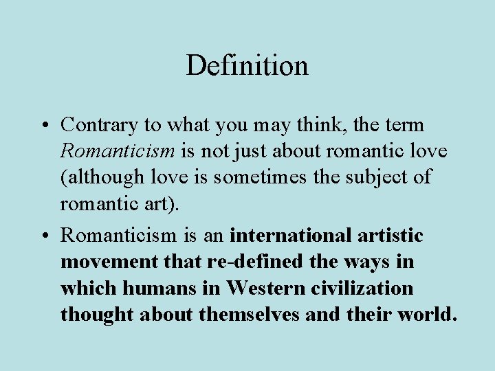 Definition • Contrary to what you may think, the term Romanticism is not just
