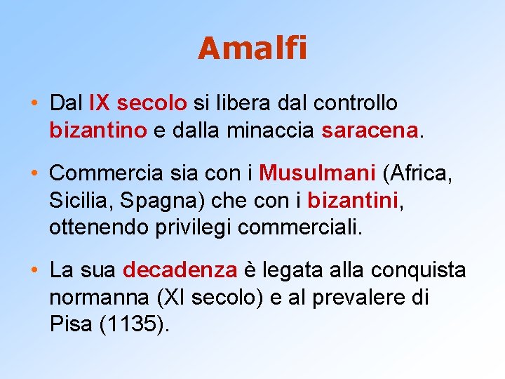 Amalfi • Dal IX secolo si libera dal controllo bizantino e dalla minaccia saracena.