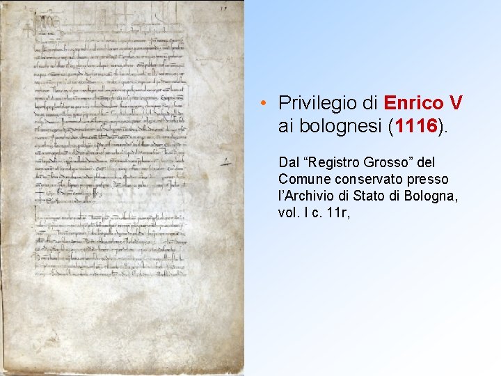  • Privilegio di Enrico V ai bolognesi (1116). Dal “Registro Grosso” del Comune