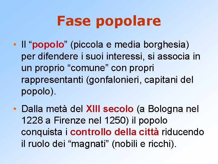 Fase popolare • Il “popolo” (piccola e media borghesia) per difendere i suoi interessi,