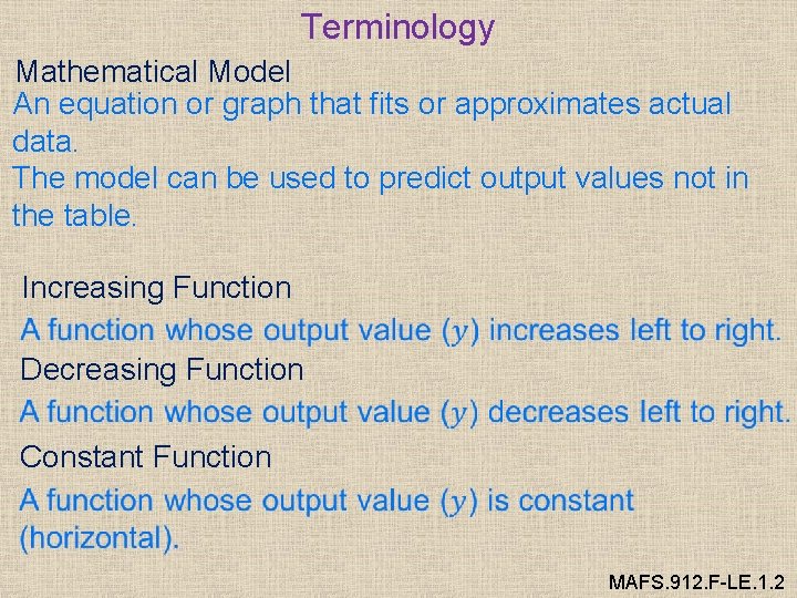 Terminology Mathematical Model An equation or graph that fits or approximates actual data. The