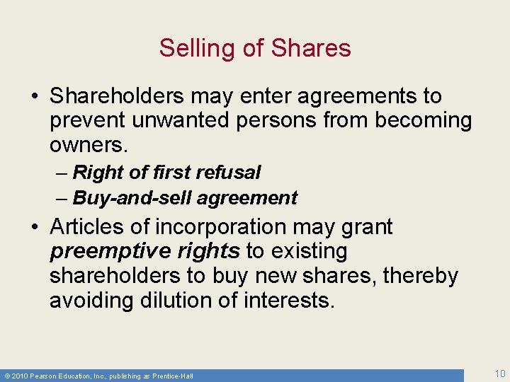 Selling of Shares • Shareholders may enter agreements to prevent unwanted persons from becoming