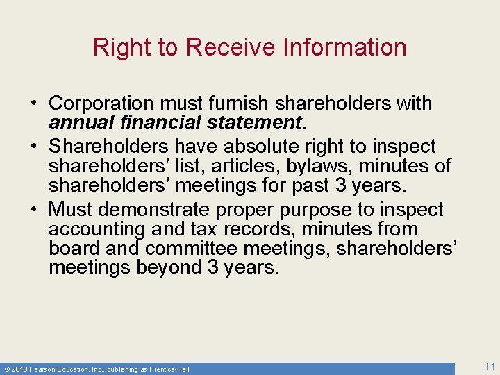 Right to Receive Information • Corporation must furnish shareholders with annual financial statement. •