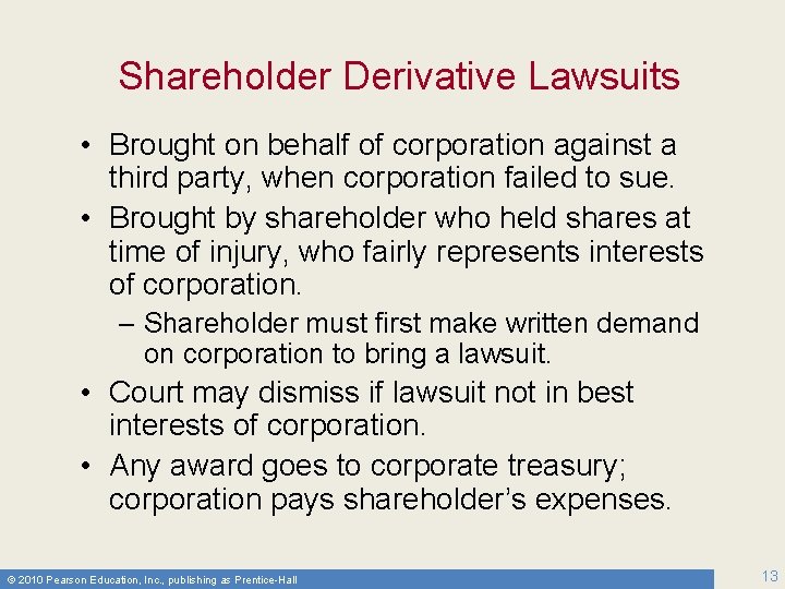 Shareholder Derivative Lawsuits • Brought on behalf of corporation against a third party, when