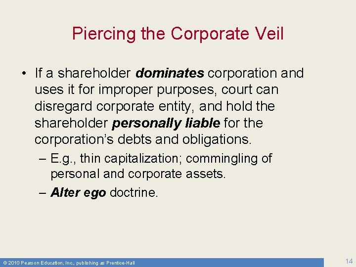 Piercing the Corporate Veil • If a shareholder dominates corporation and uses it for