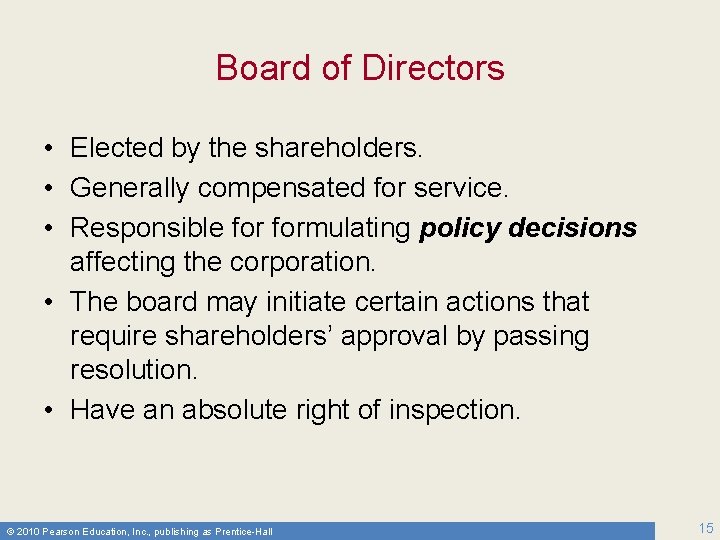Board of Directors • Elected by the shareholders. • Generally compensated for service. •