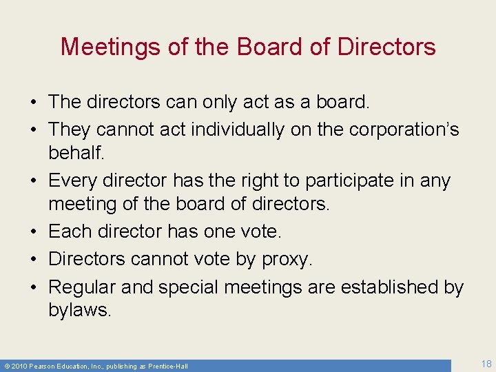 Meetings of the Board of Directors • The directors can only act as a