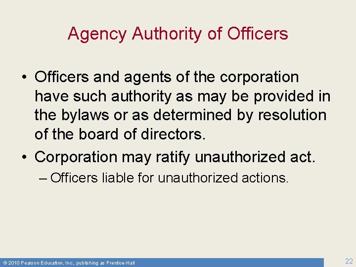 Agency Authority of Officers • Officers and agents of the corporation have such authority