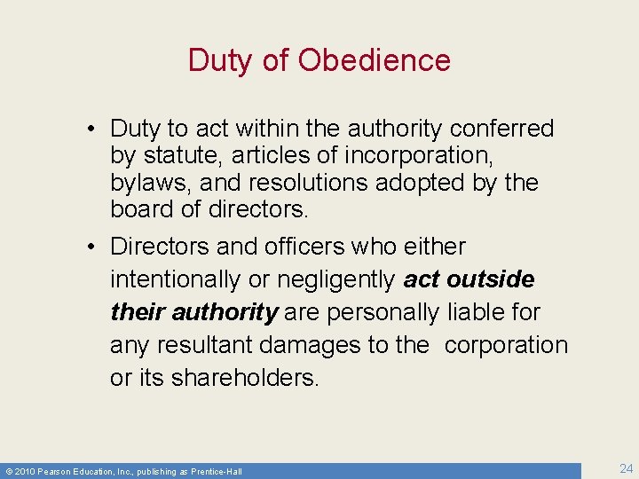 Duty of Obedience • Duty to act within the authority conferred by statute, articles