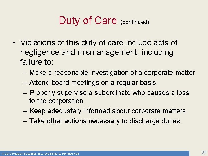 Duty of Care (continued) • Violations of this duty of care include acts of