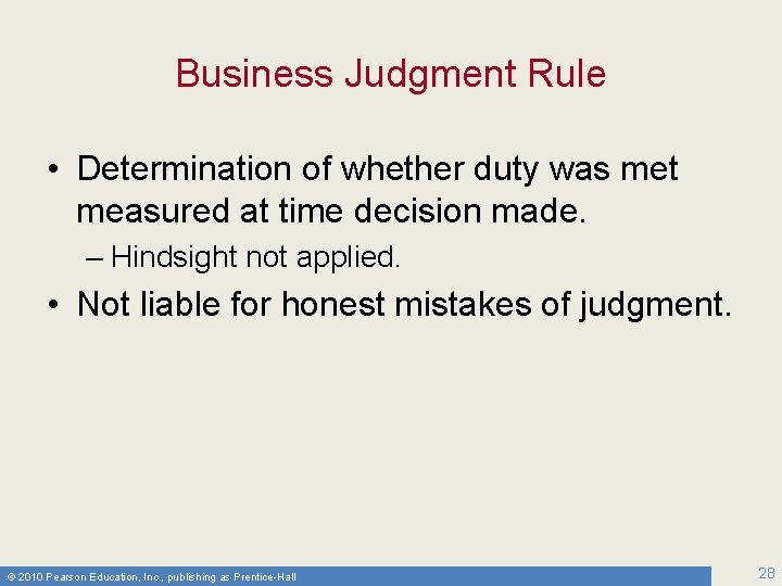 Business Judgment Rule • Determination of whether duty was met measured at time decision