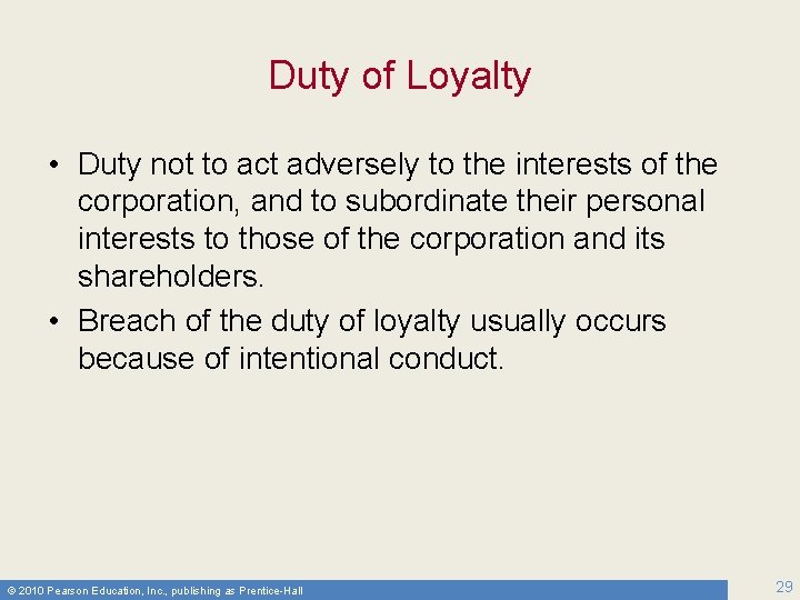 Duty of Loyalty • Duty not to act adversely to the interests of the
