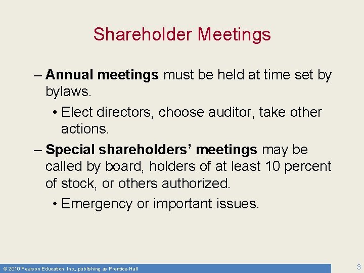 Shareholder Meetings – Annual meetings must be held at time set by bylaws. •