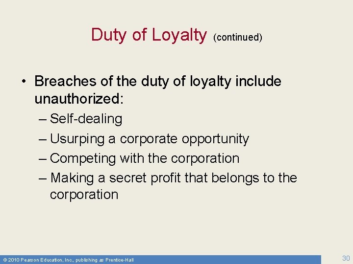 Duty of Loyalty (continued) • Breaches of the duty of loyalty include unauthorized: –