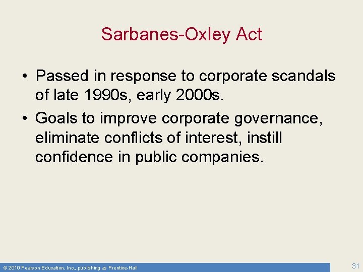 Sarbanes-Oxley Act • Passed in response to corporate scandals of late 1990 s, early