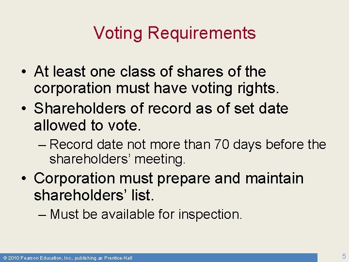 Voting Requirements • At least one class of shares of the corporation must have