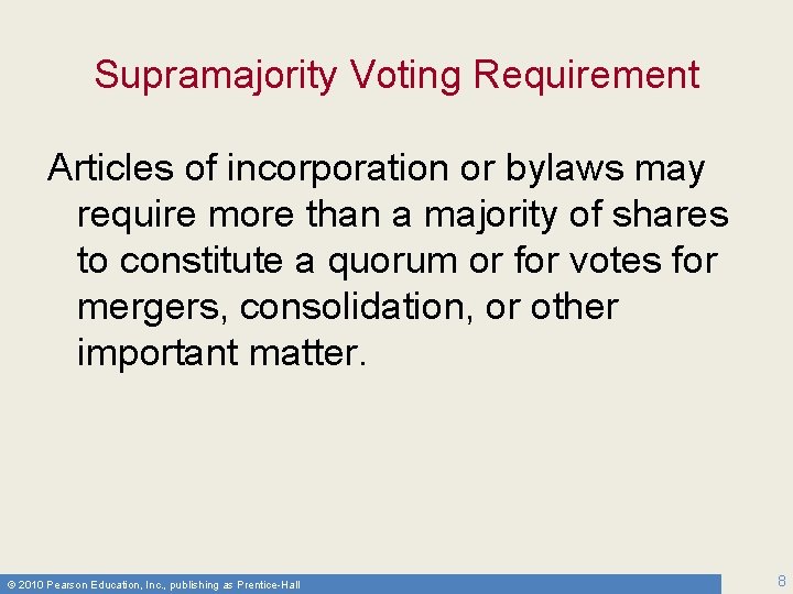 Supramajority Voting Requirement Articles of incorporation or bylaws may require more than a majority