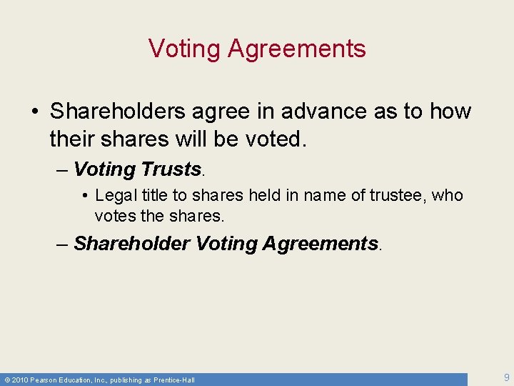 Voting Agreements • Shareholders agree in advance as to how their shares will be