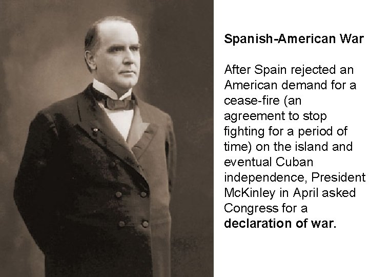 Spanish-American War After Spain rejected an American demand for a cease-fire (an agreement to