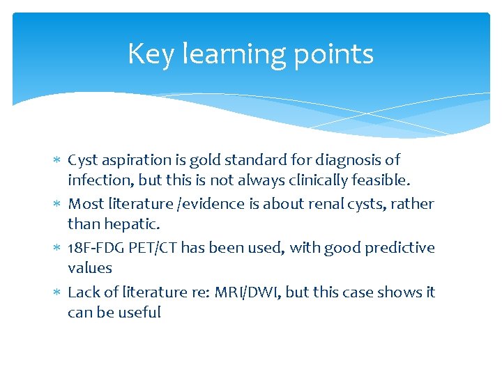 Key learning points Cyst aspiration is gold standard for diagnosis of infection, but this