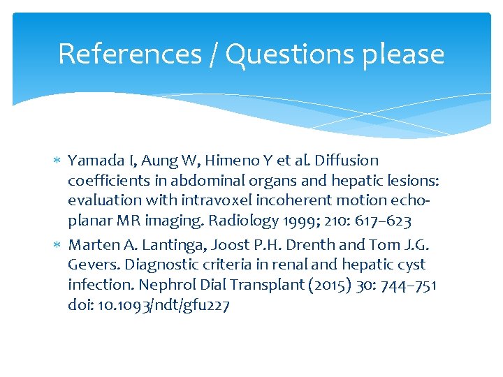 References / Questions please Yamada I, Aung W, Himeno Y et al. Diffusion coefficients