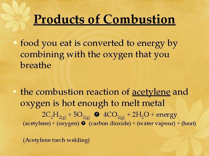 Products of Combustion • food you eat is converted to energy by combining with