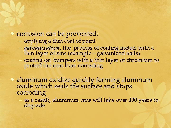  • corrosion can be prevented: – applying a thin coat of paint –