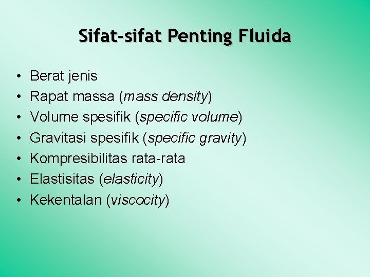 Sifat-sifat Penting Fluida • • Berat jenis Rapat massa (mass density) Volume spesifik (specific