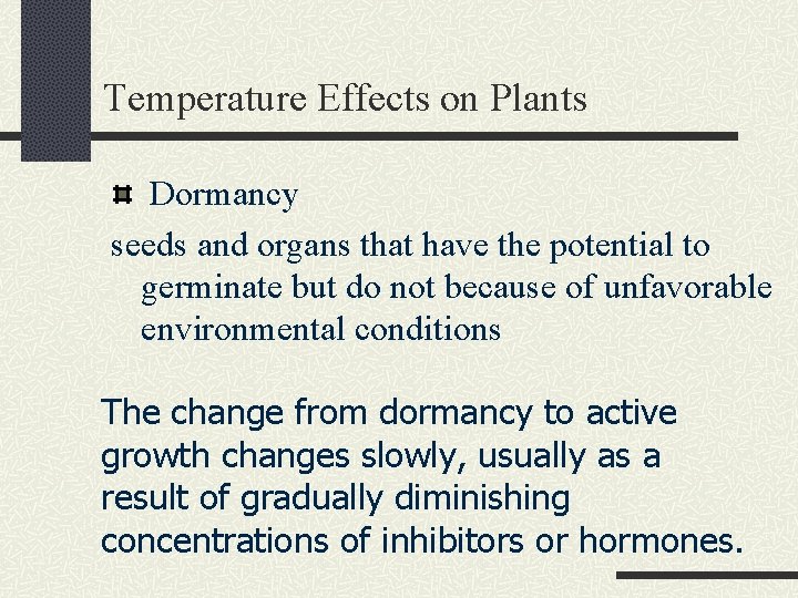 Temperature Effects on Plants Dormancy seeds and organs that have the potential to germinate