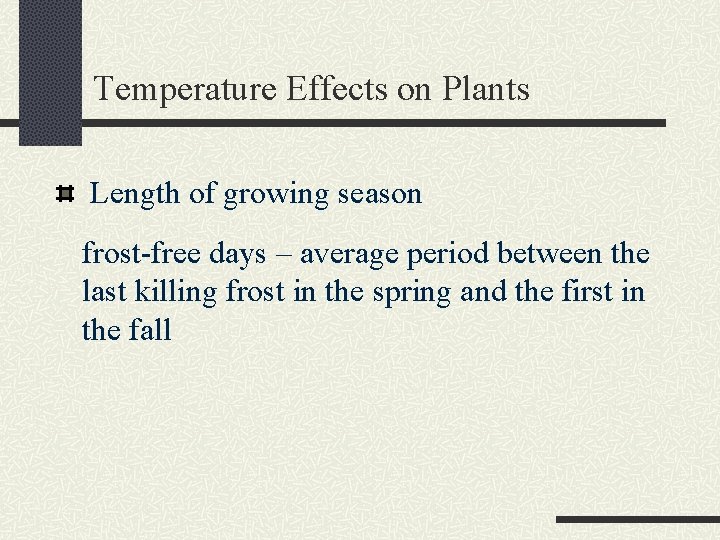 Temperature Effects on Plants Length of growing season frost-free days – average period between