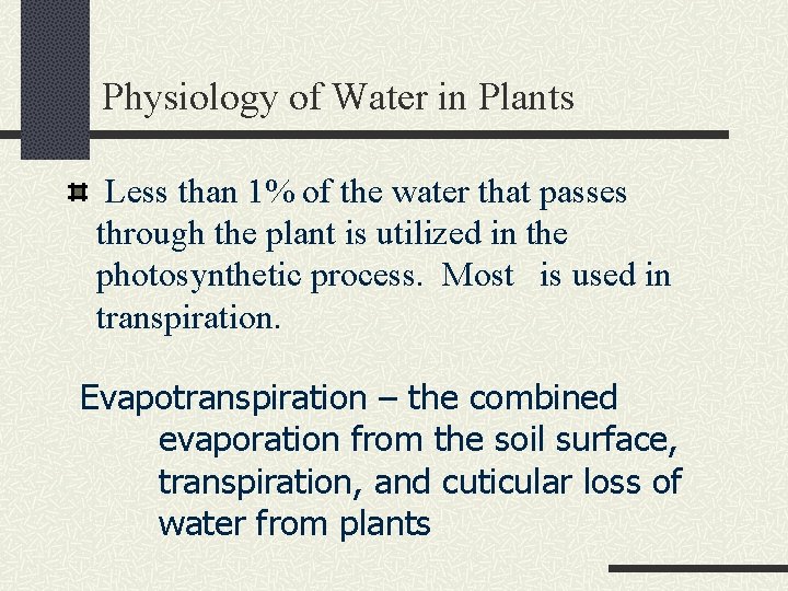 Physiology of Water in Plants Less than 1% of the water that passes through