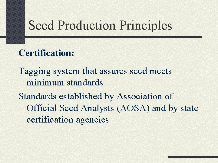 Seed Production Principles Certification: Tagging system that assures seed meets minimum standards Standards established