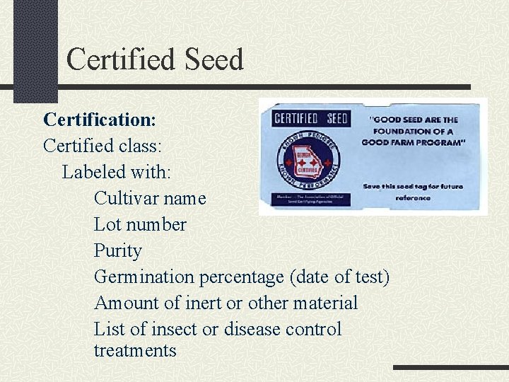 Certified Seed Certification: Certified class: Labeled with: Cultivar name Lot number Purity Germination percentage