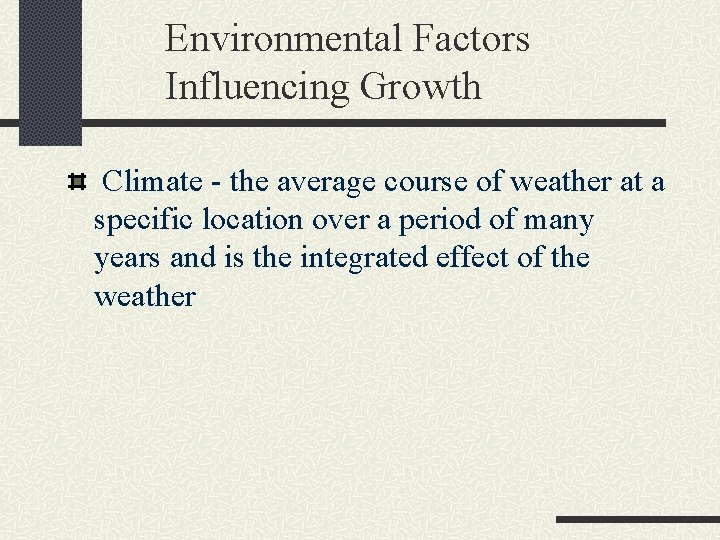 Environmental Factors Influencing Growth Climate - the average course of weather at a specific