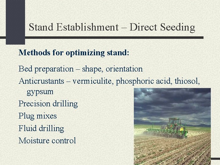 Stand Establishment – Direct Seeding Methods for optimizing stand: Bed preparation – shape, orientation