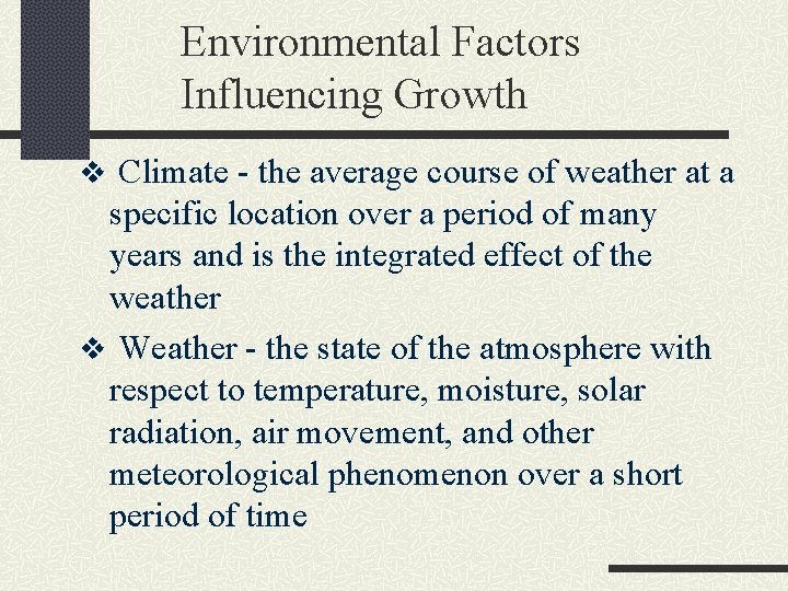 Environmental Factors Influencing Growth v Climate - the average course of weather at a