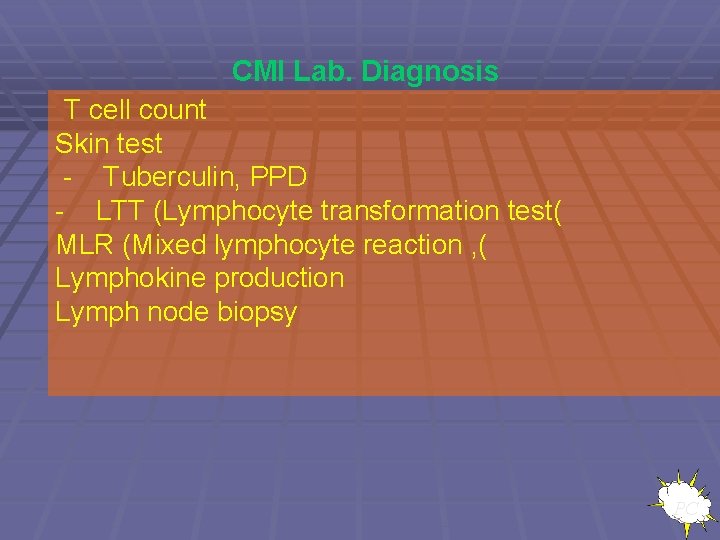 CMI Lab. Diagnosis T cell count Skin test - Tuberculin, PPD - LTT (Lymphocyte