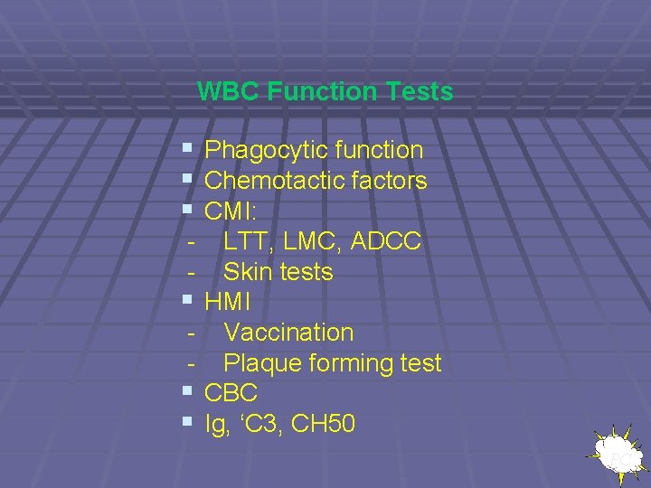 WBC Function Tests § Phagocytic function § Chemotactic factors § CMI: - § §