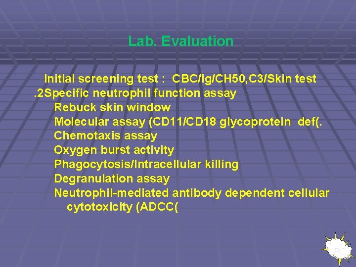 Lab. Evaluation. 1 Initial screening test : CBC/Ig/CH 50, C 3/Skin test. 2 Specific