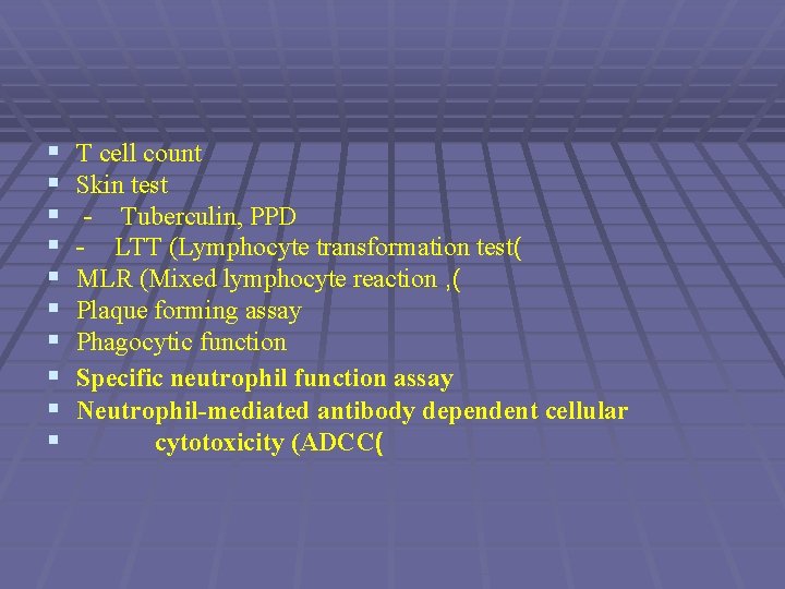 § § § § § T cell count Skin test - Tuberculin, PPD -