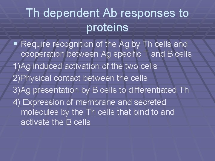 Th dependent Ab responses to proteins § Require recognition of the Ag by Th