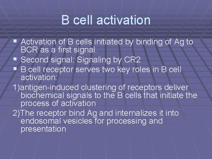 B cell activation § Activation of B cells initiated by binding of Ag to