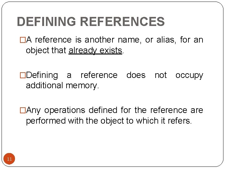 DEFINING REFERENCES �A reference is another name, or alias, for an object that already