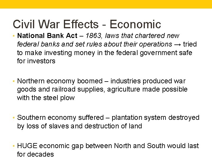 Civil War Effects - Economic • National Bank Act – 1863, laws that chartered